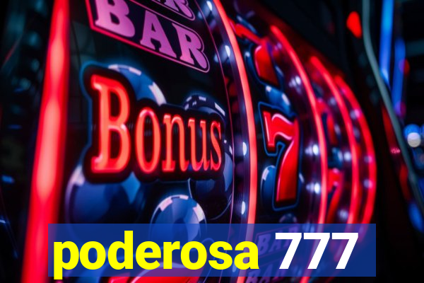 poderosa 777